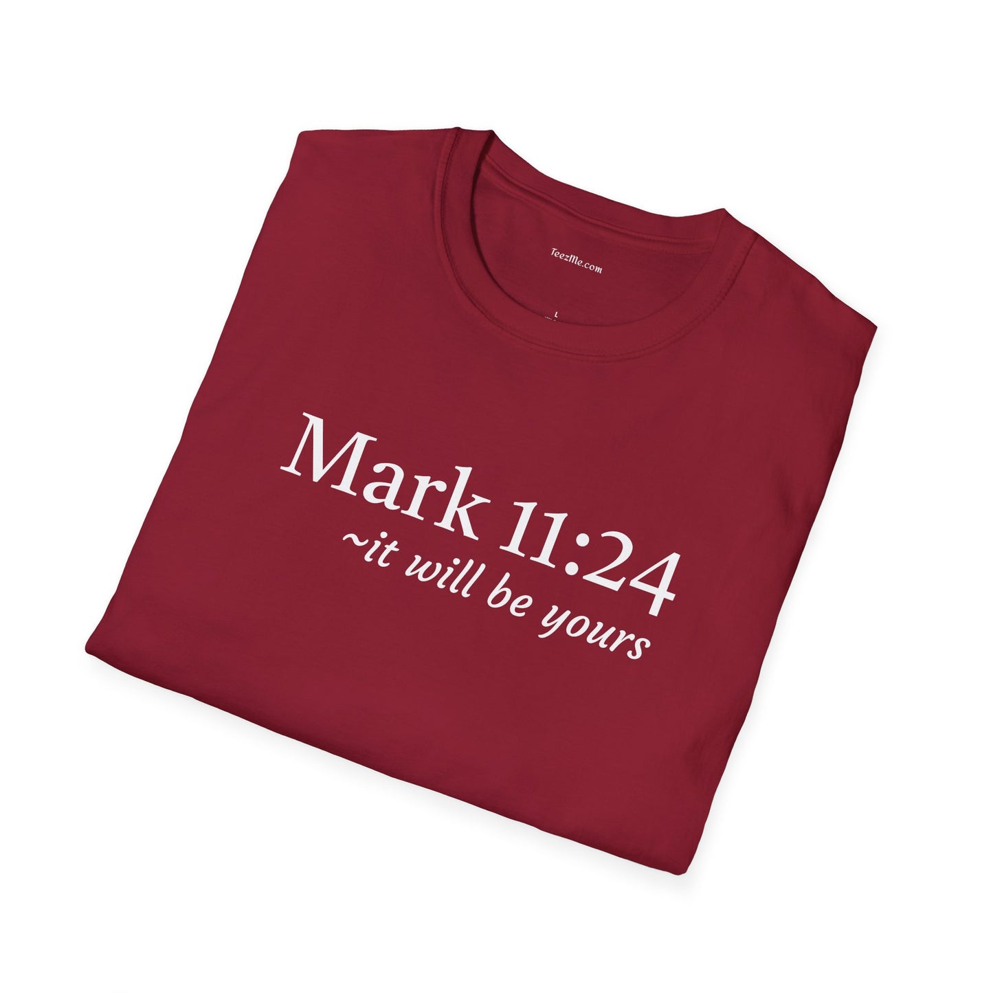 Mark 11:24 - Unisex Softstyle T-Shirt 100% Cotton Graphic