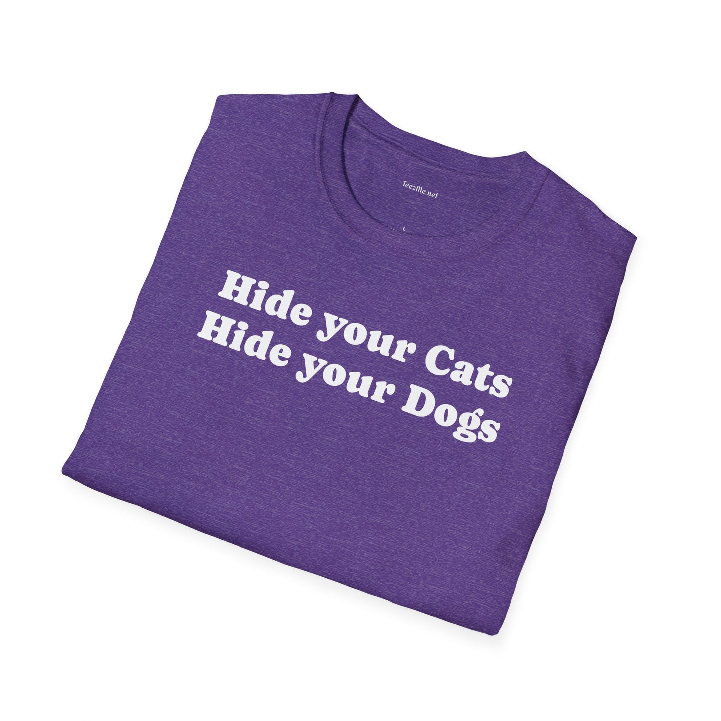 Hide your Cats & Dogs - Unisex Softstyle T-Shirt 100% Cotton Graphic