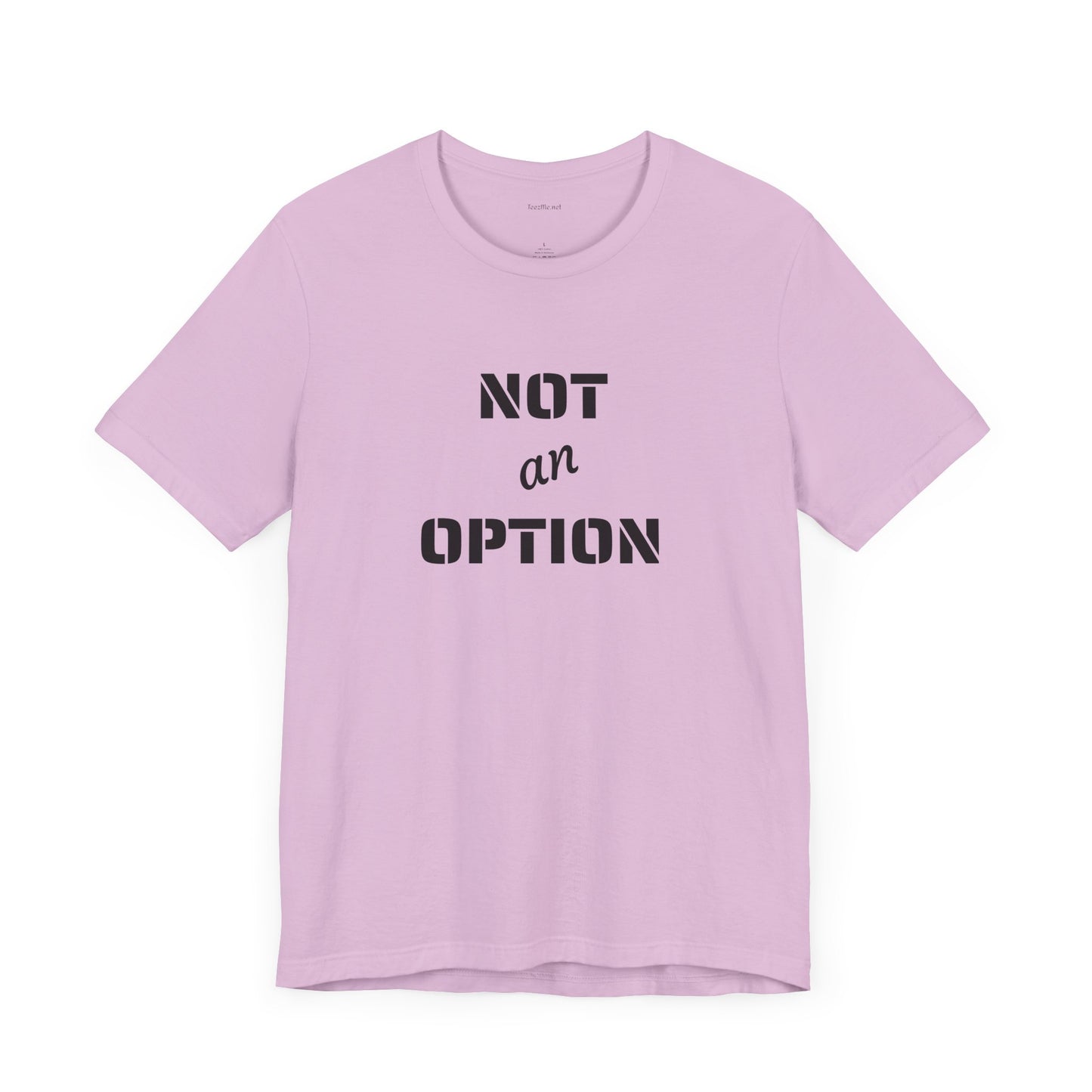 NOT an OPTION - Unisex Jersey Short Sleeve Tee