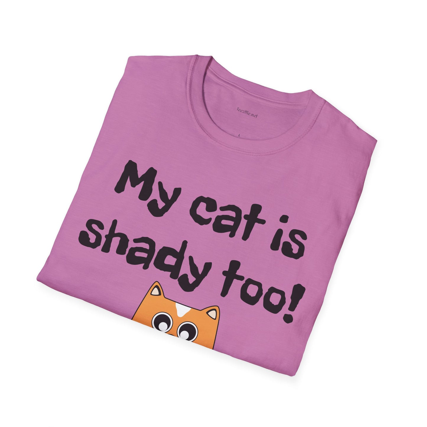 My cat is shady too! - Unisex Softstyle T-Shirt 100% Cotton Graphic