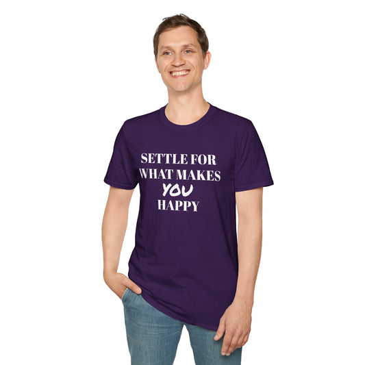Settle for what makes YOU happy - Unisex Softstyle T-Shirt 100% Cotton Graphic