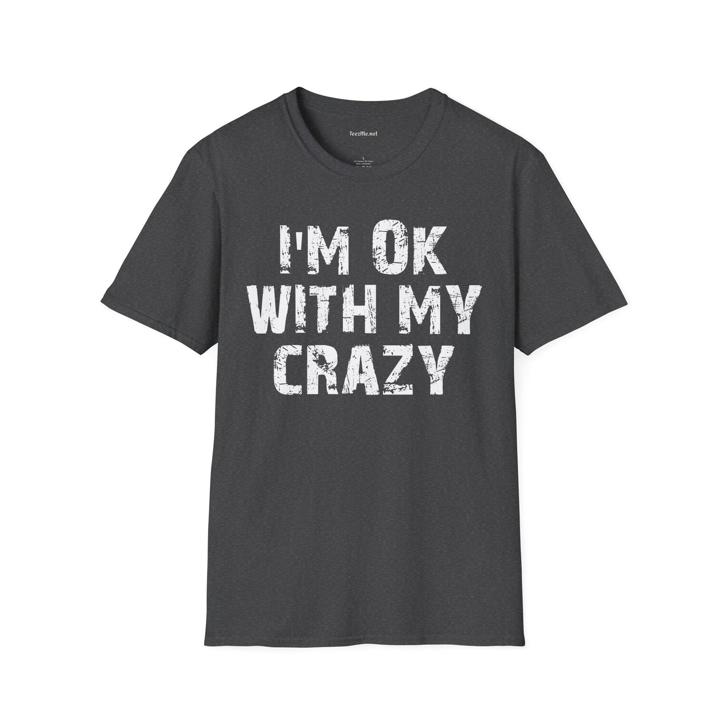 I'm OK with my Crazy Unisex Softstyle T-Shirt 100% Cotton Graphic