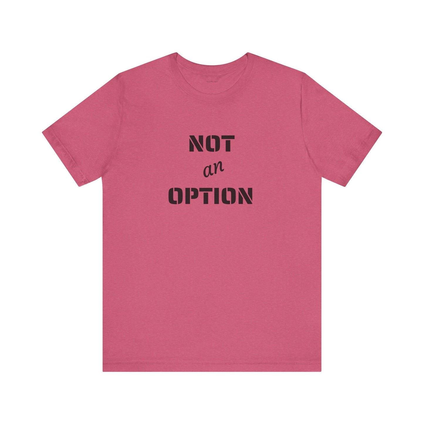NOT an OPTION - Unisex Jersey Short Sleeve Tee