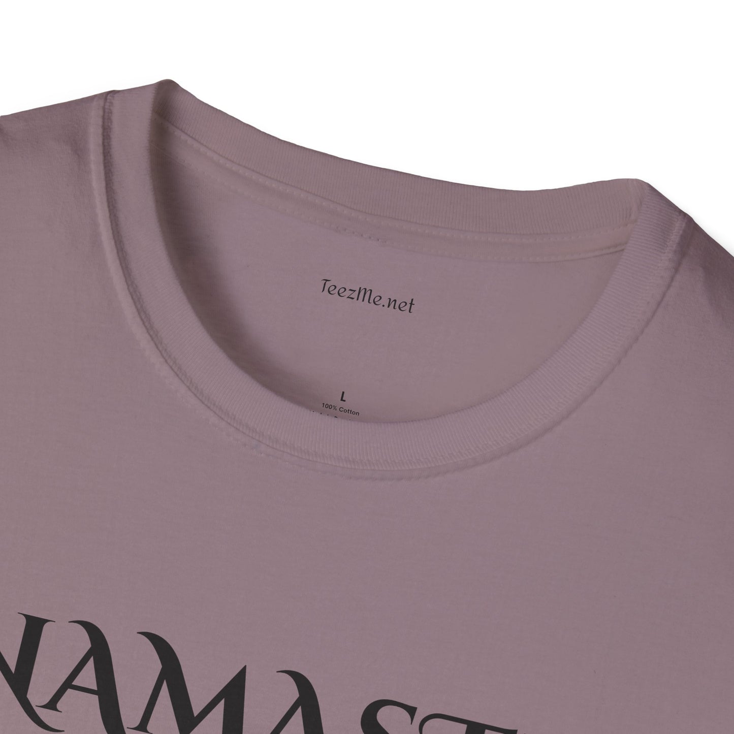 Namaste Bitches - Unisex Softstyle T-Shirt 100% Cotton Graphic