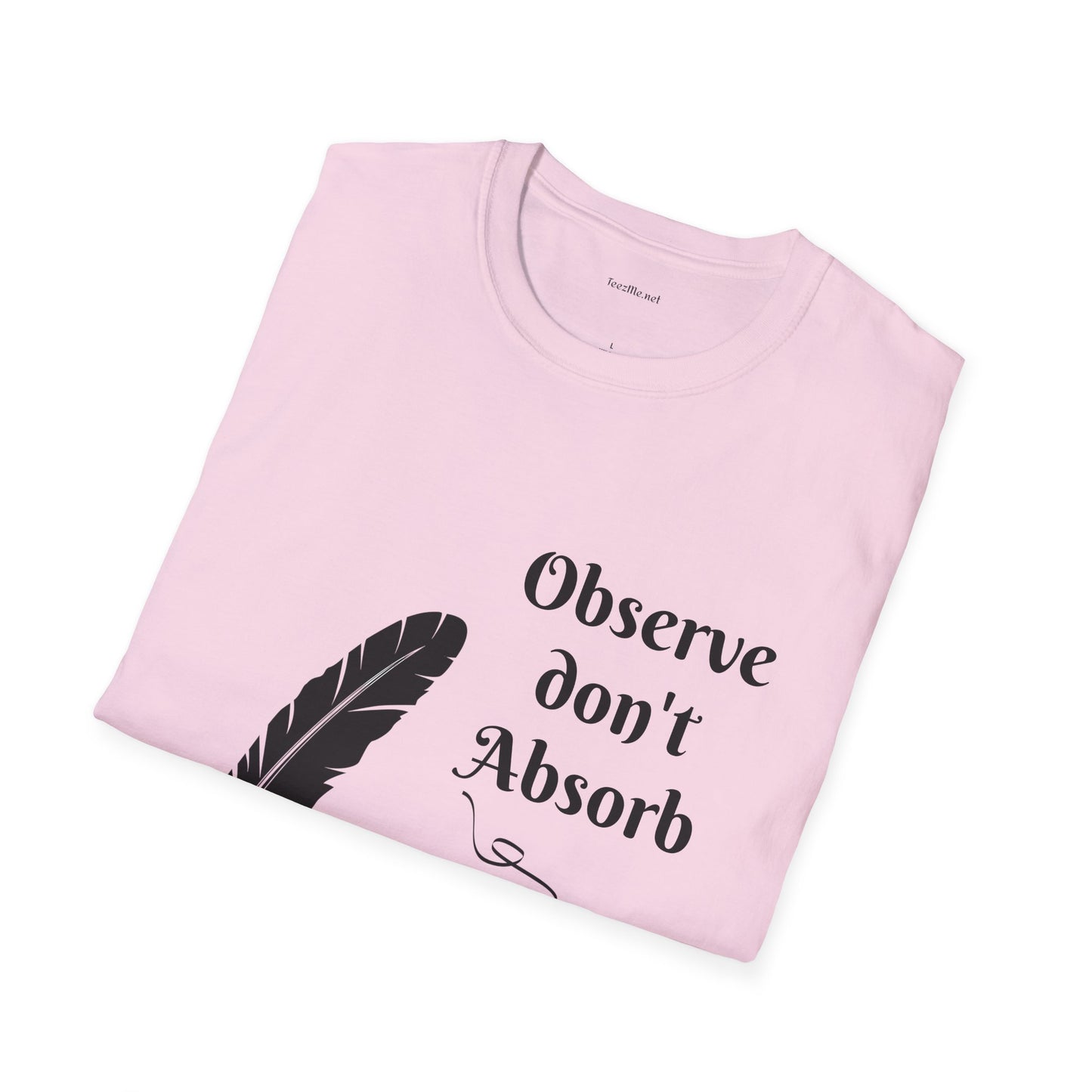 Observe don't Absorb- Unisex Softstyle T-Shirt 100% Cotton Graphic