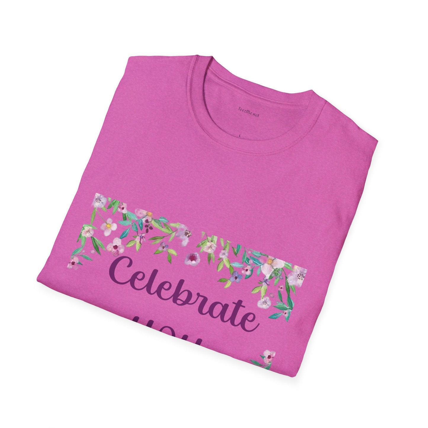 Celebrate You - Unisex Softstyle T-Shirt 100% Cotton Graphic