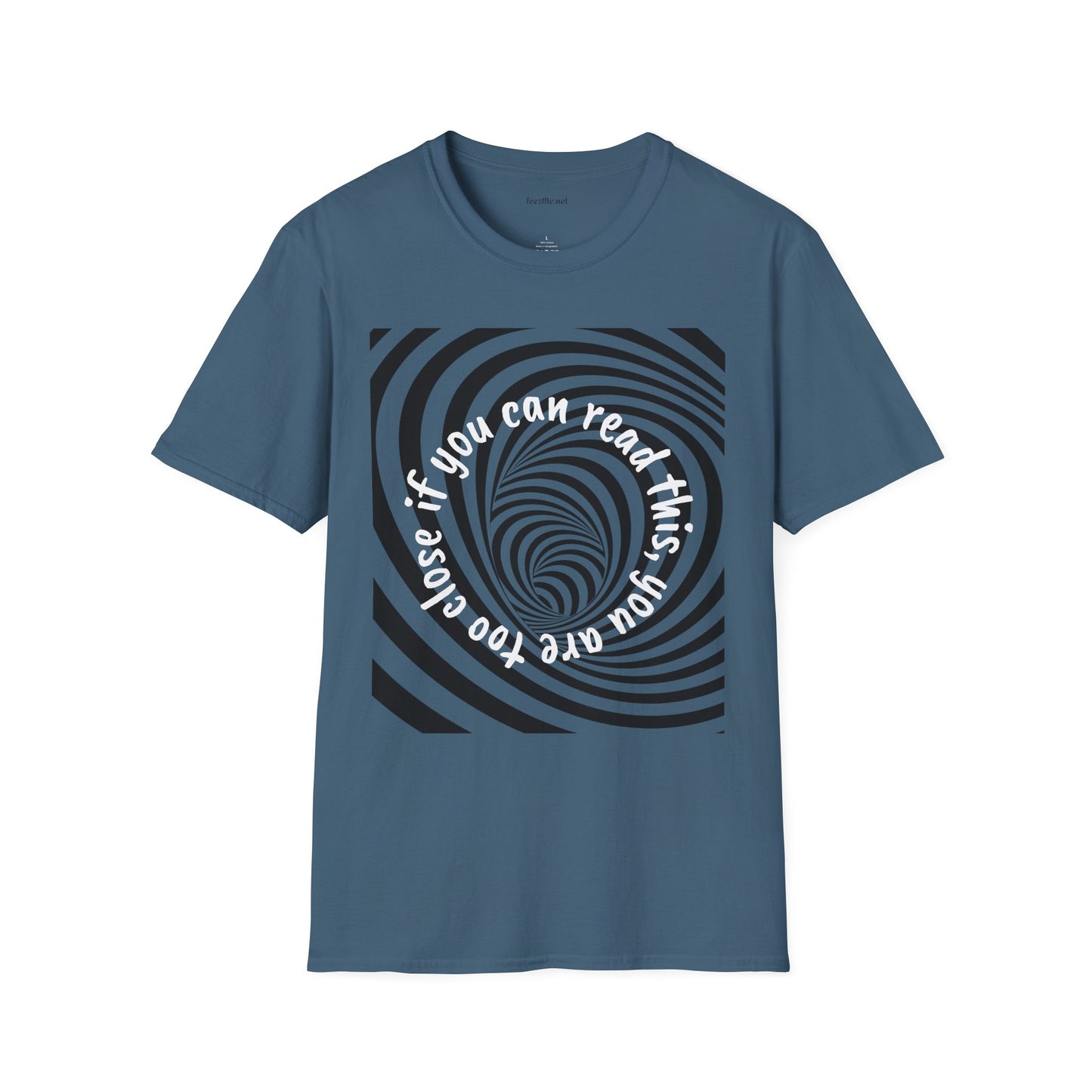 If you can read this, you are too close - Unisex Softstyle T-Shirt 100% Cotton Graphic