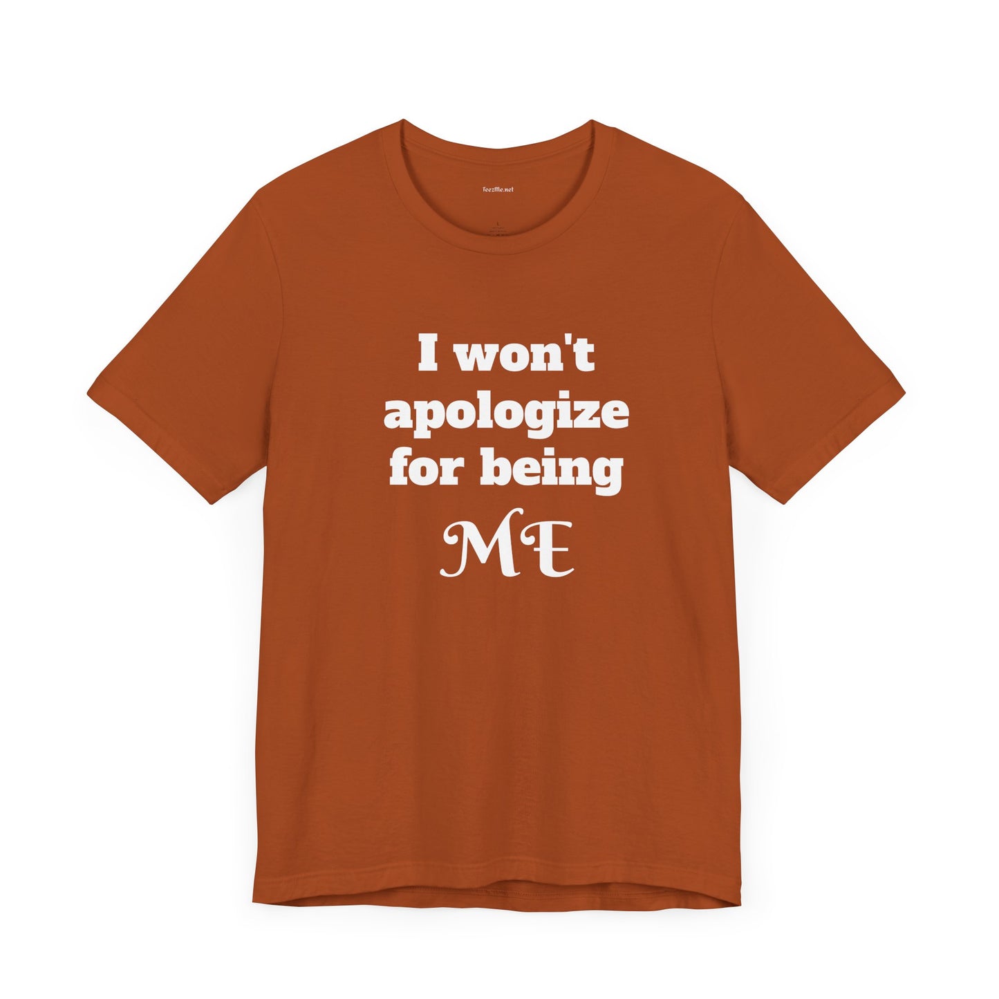 I won't apologize for being ME - Unisex Jersey Short Sleeve Tee