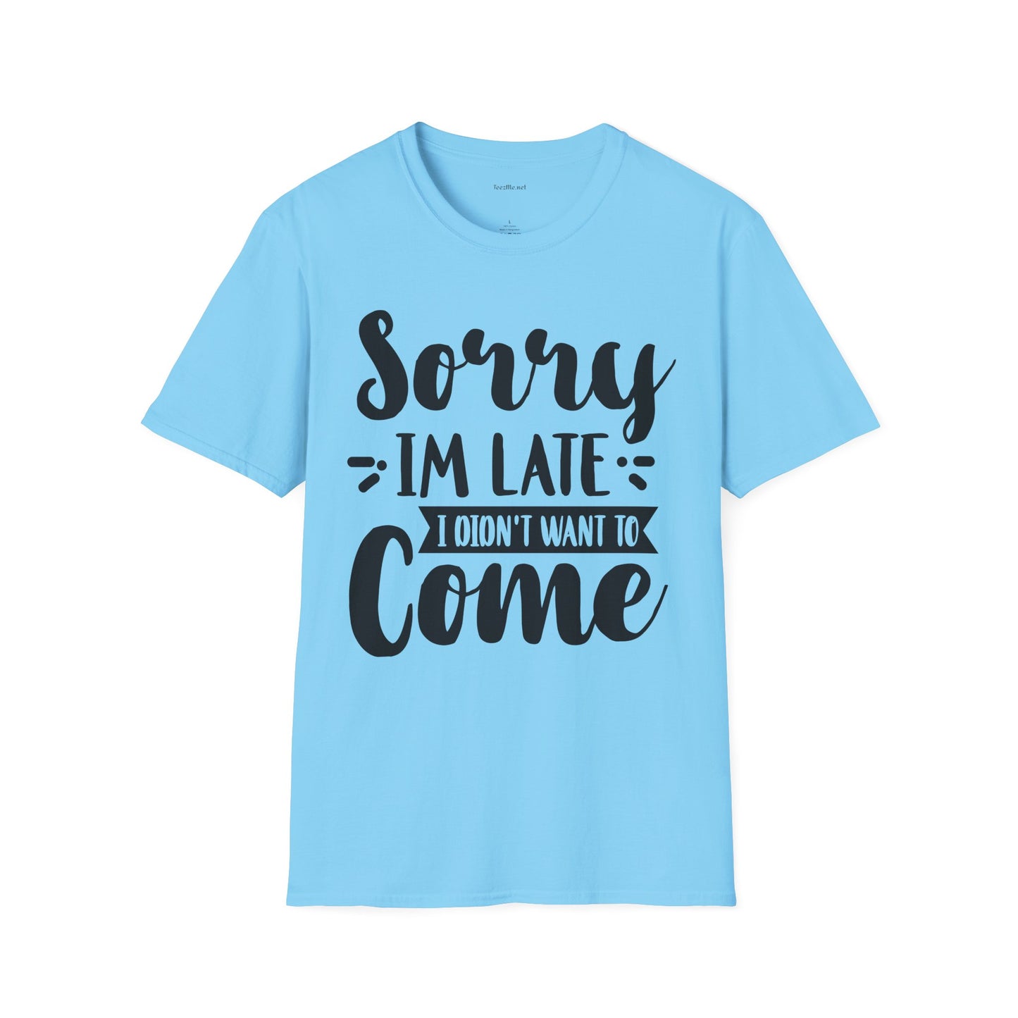 Sorry I'm late - Unisex Softstyle T-Shirt 100% Cotton Graphic