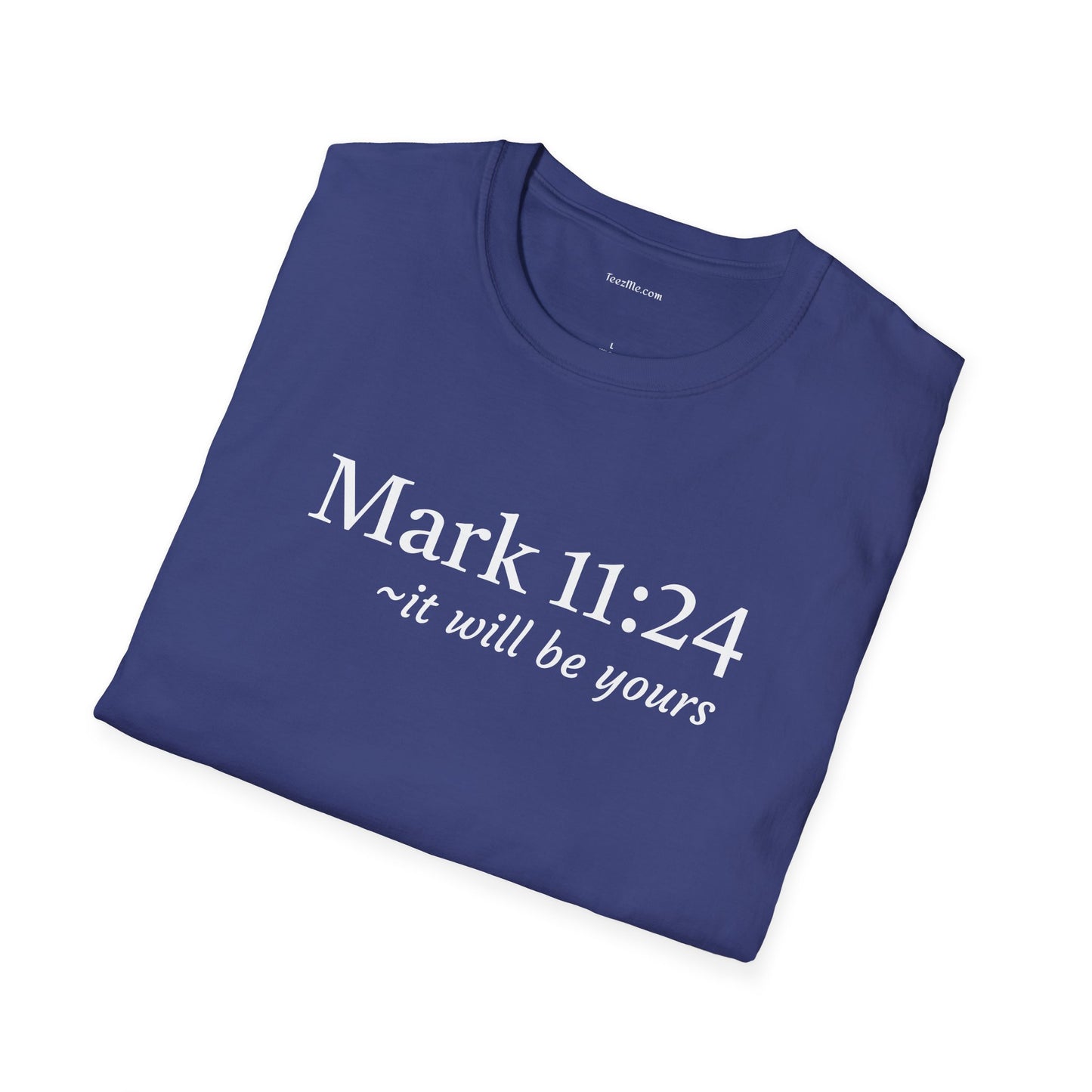 Mark 11:24 - Unisex Softstyle T-Shirt 100% Cotton Graphic
