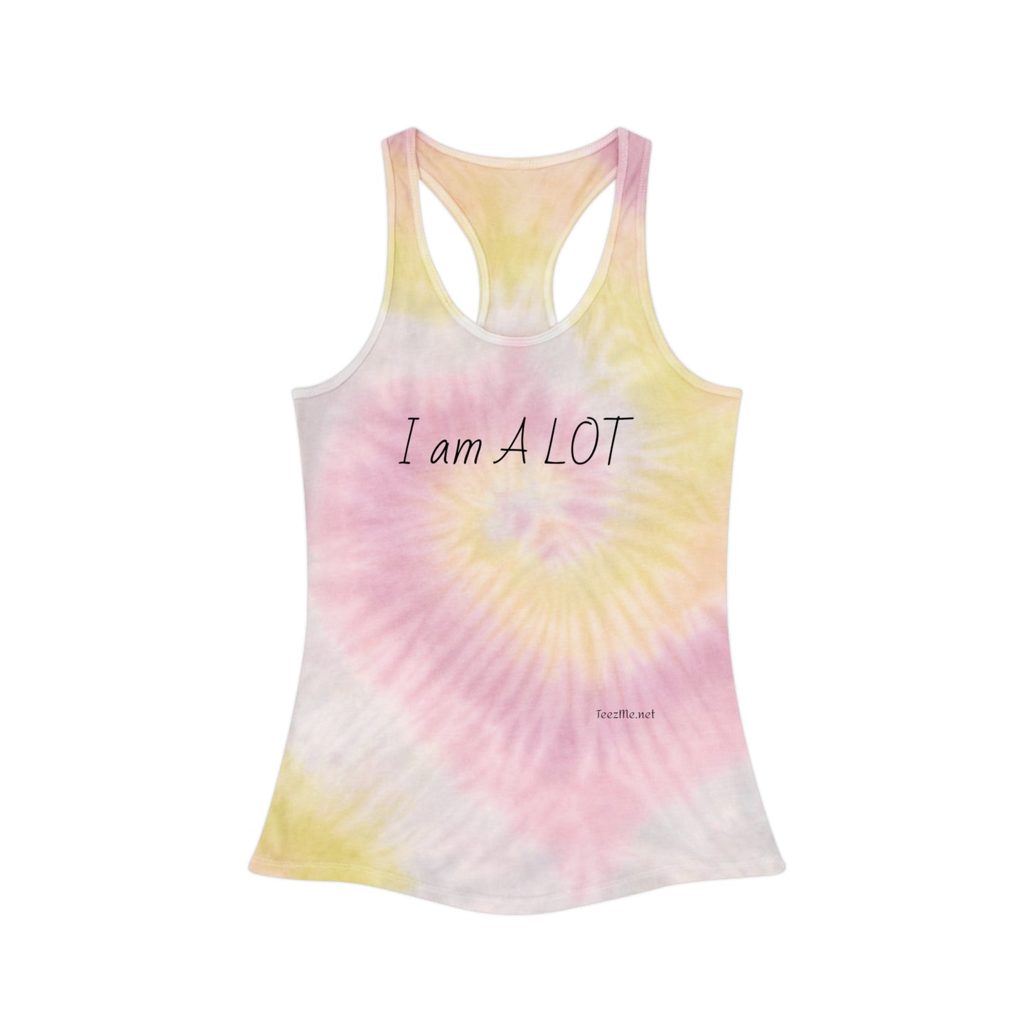 I am A Lot - Tie Dye Racerback Tank Top