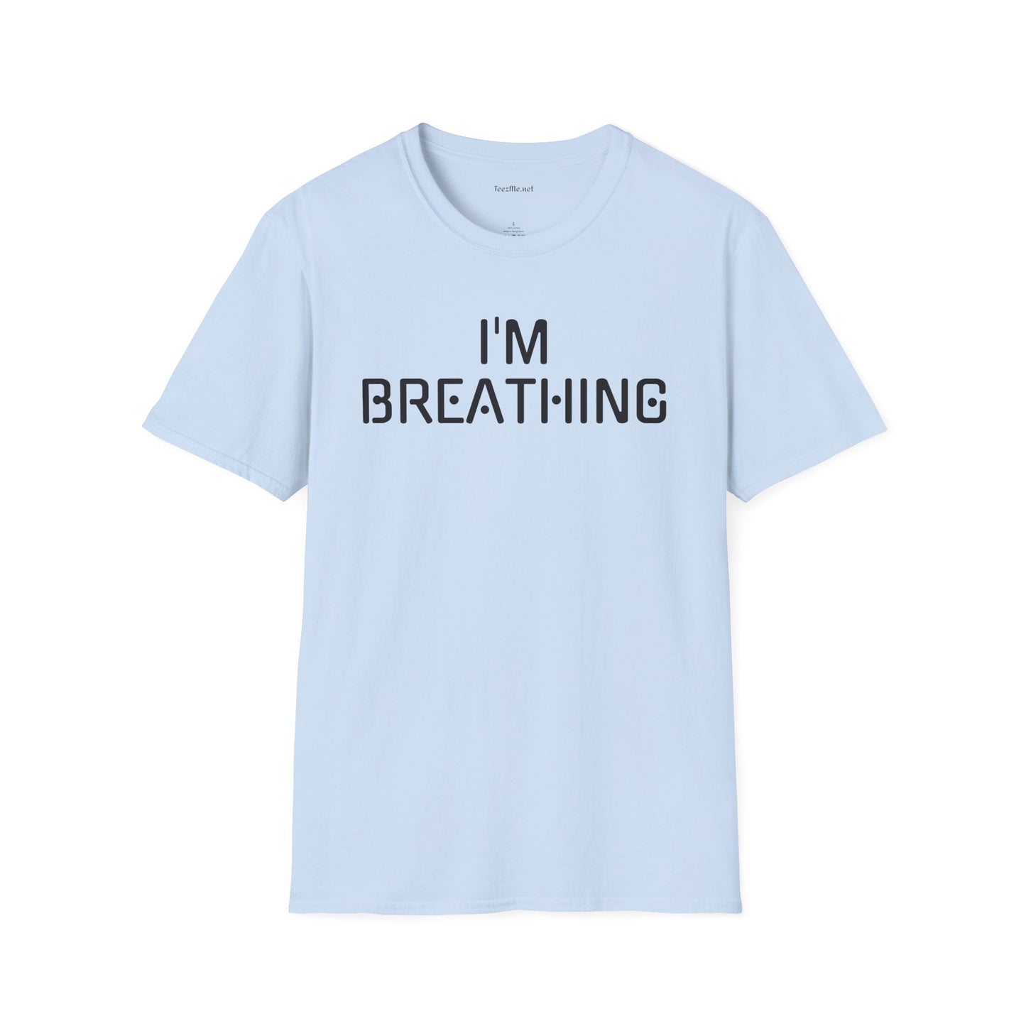 I'm Breathing Unisex Softstyle T-Shirt 100% Cotton Graphic