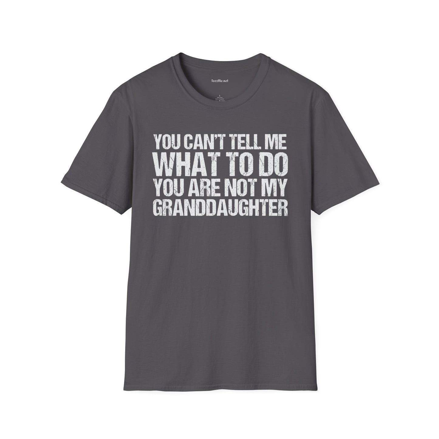 You Are Not My Granddaughter Unisex Softstyle T-Shirt 100% Cotton Graphic