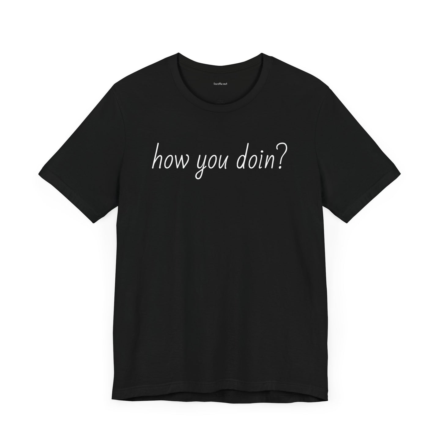 How you doin? - Unisex Jersey Short Sleeve Tee