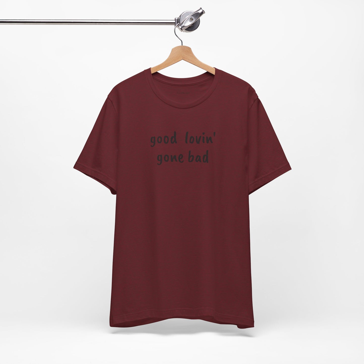 Good lovin' gone bad - Unisex Jersey Short Sleeve Tee