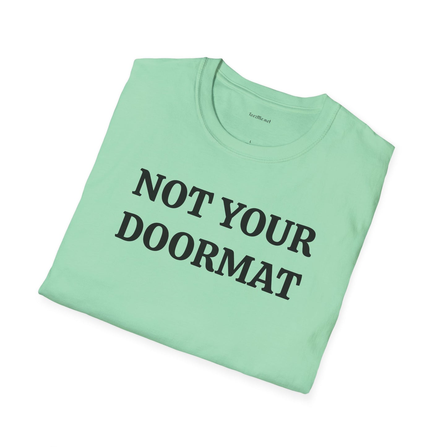 Not Your Doormat - Unisex Softstyle T-Shirt 100% Cotton Graphic