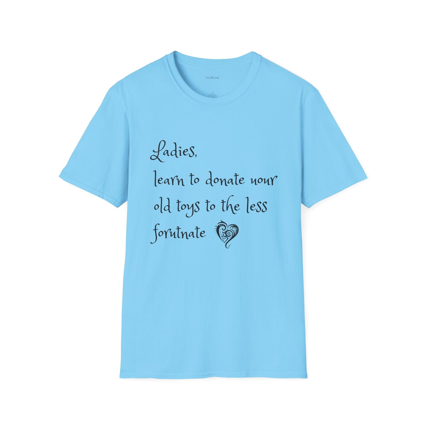 Ladies, learn to donate your old - Unisex Softstyle T-Shirt 100% Cotton Graphic
