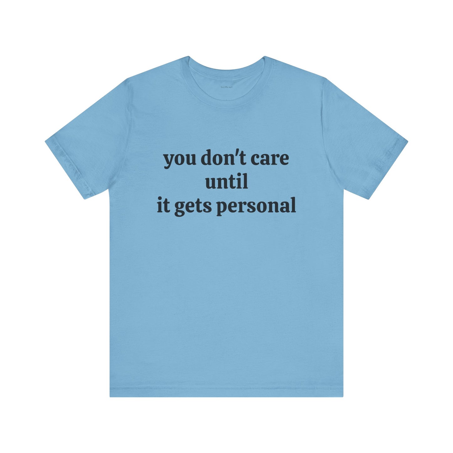 You don't care until it gets personal - Unisex Jersey Short Sleeve Tee