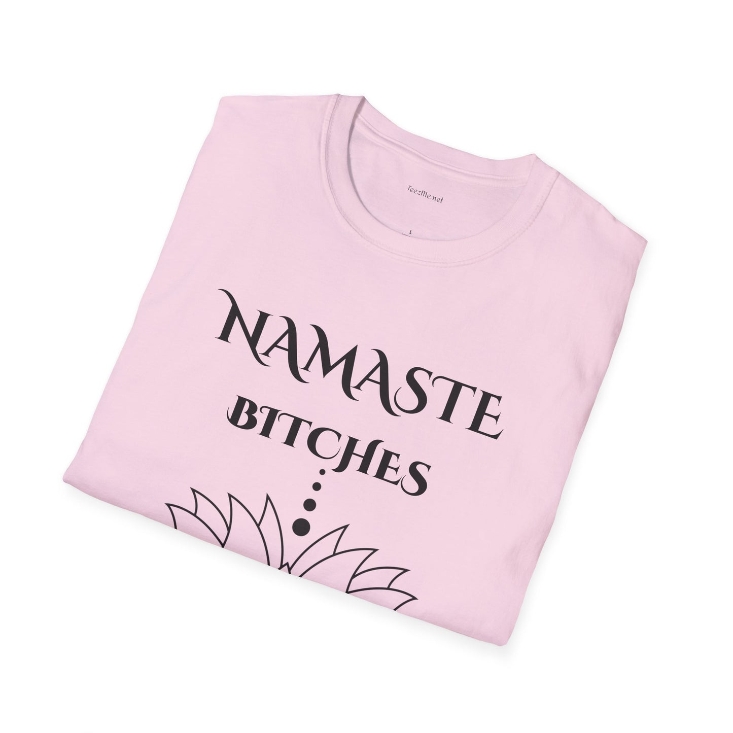 Namaste Bitches - Unisex Softstyle T-Shirt 100% Cotton Graphic