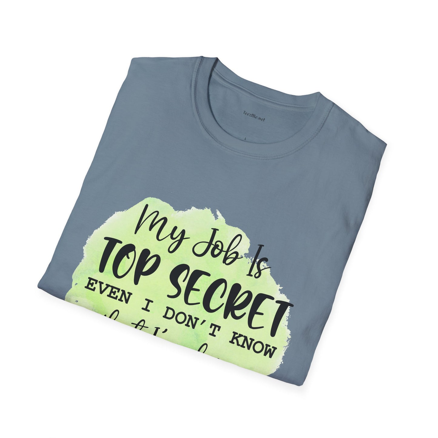 My job is Top Secret  - Unisex Softstyle T-Shirt 100% Cotton Graphic