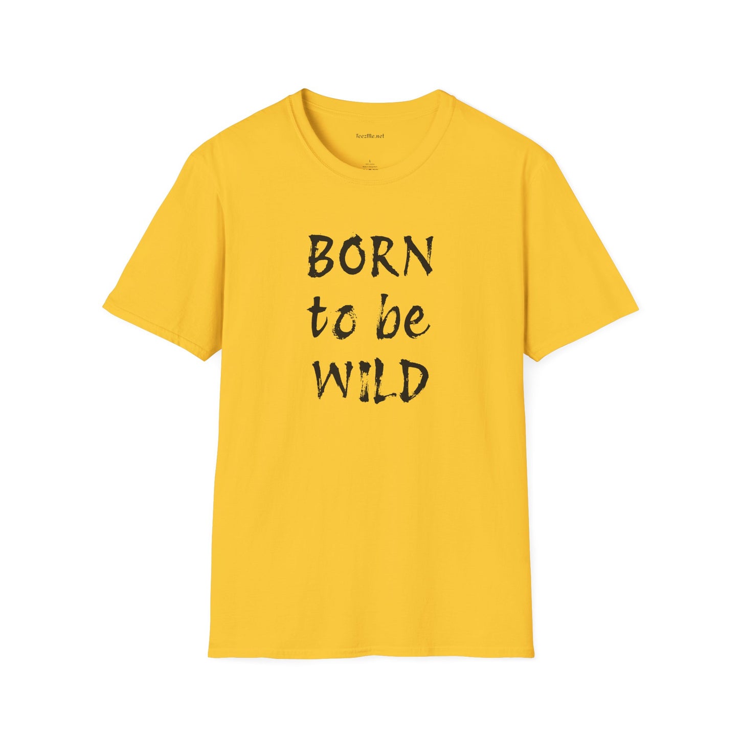 Born to be Wild - Unisex Softstyle T-Shirt 100% Cotton Graphic