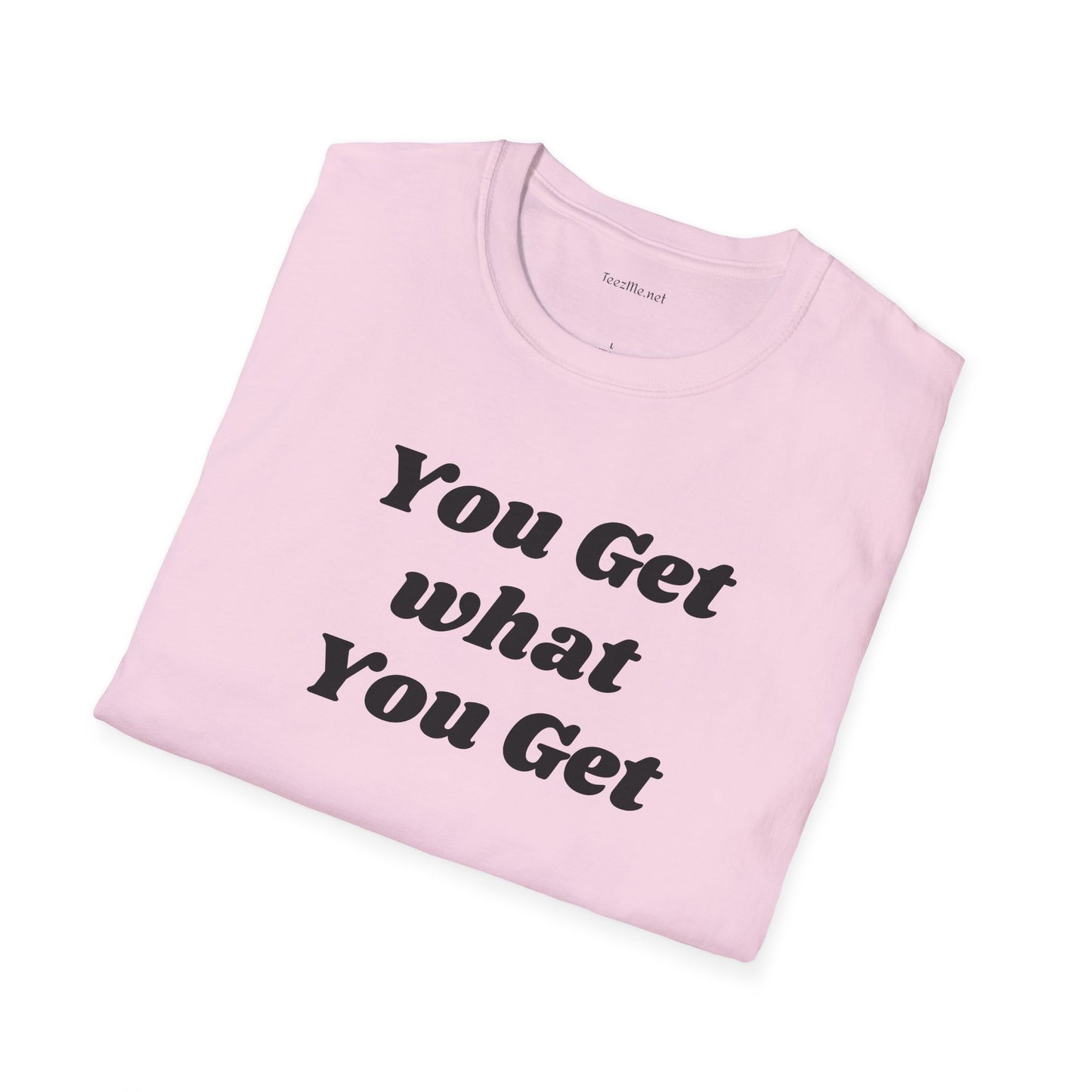 You get what you get - Unisex Softstyle T-Shirt 100% Cotton Graphic