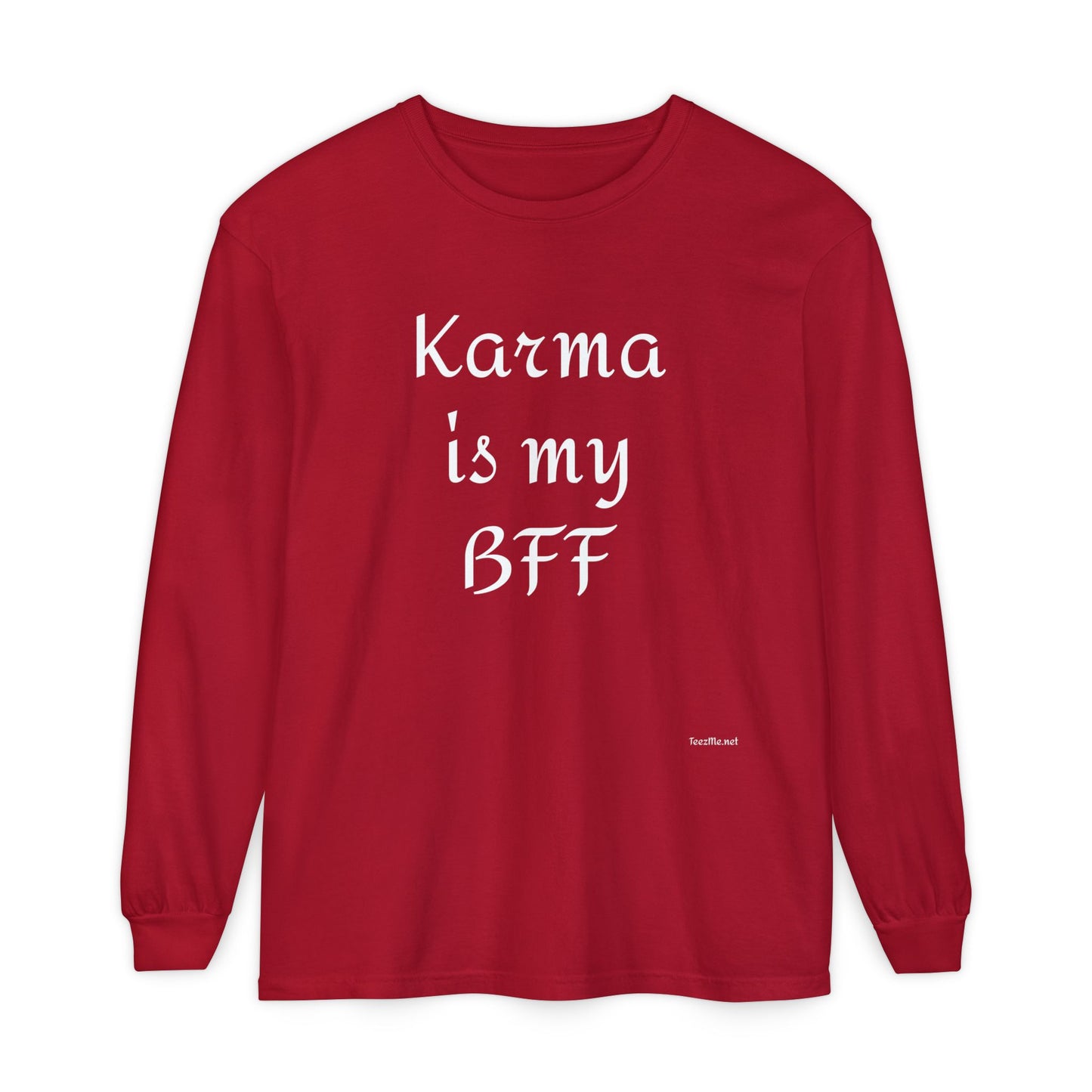 Karma is my BFF - Unisex Garment-dyed Long Sleeve T-Shirt