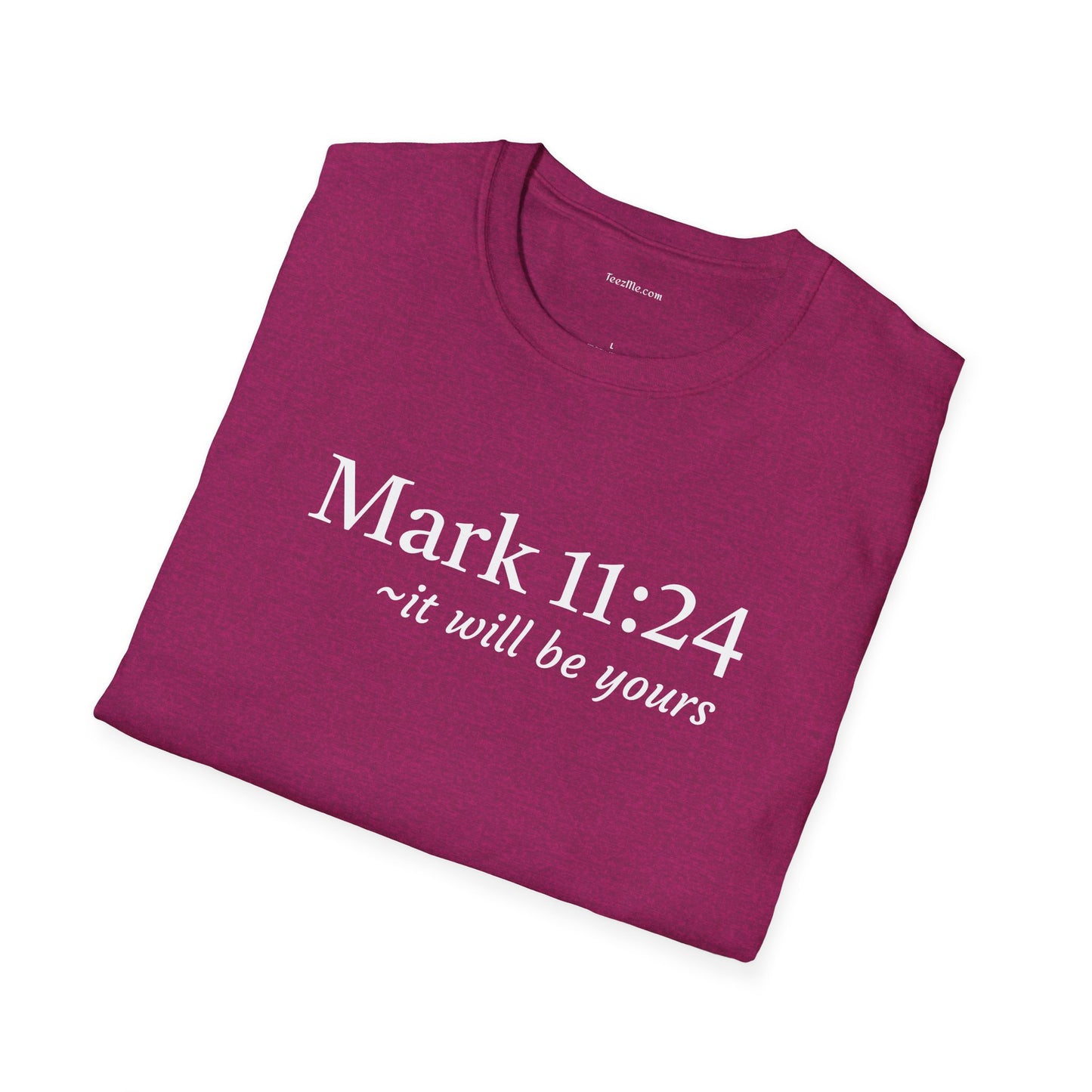 Mark 11:24 - Unisex Softstyle T-Shirt 100% Cotton Graphic