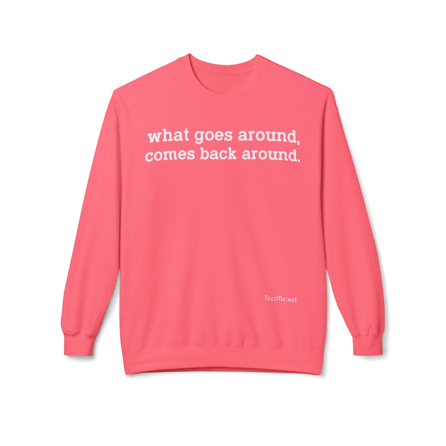 What goes around... Unisex Midweight Softstyle Fleece Crewneck Sweatshirt