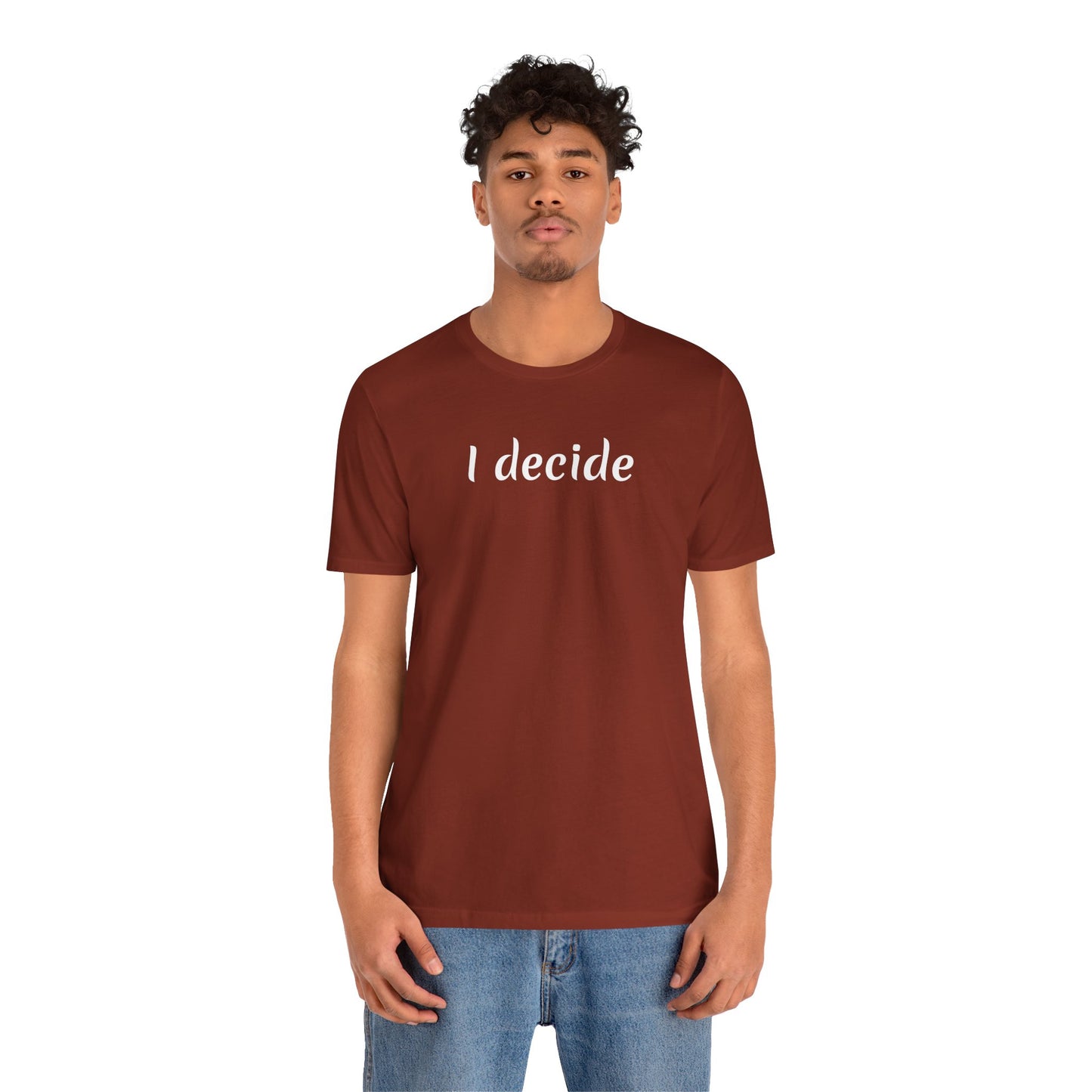 I decide - Unisex Jersey Short Sleeve Tee