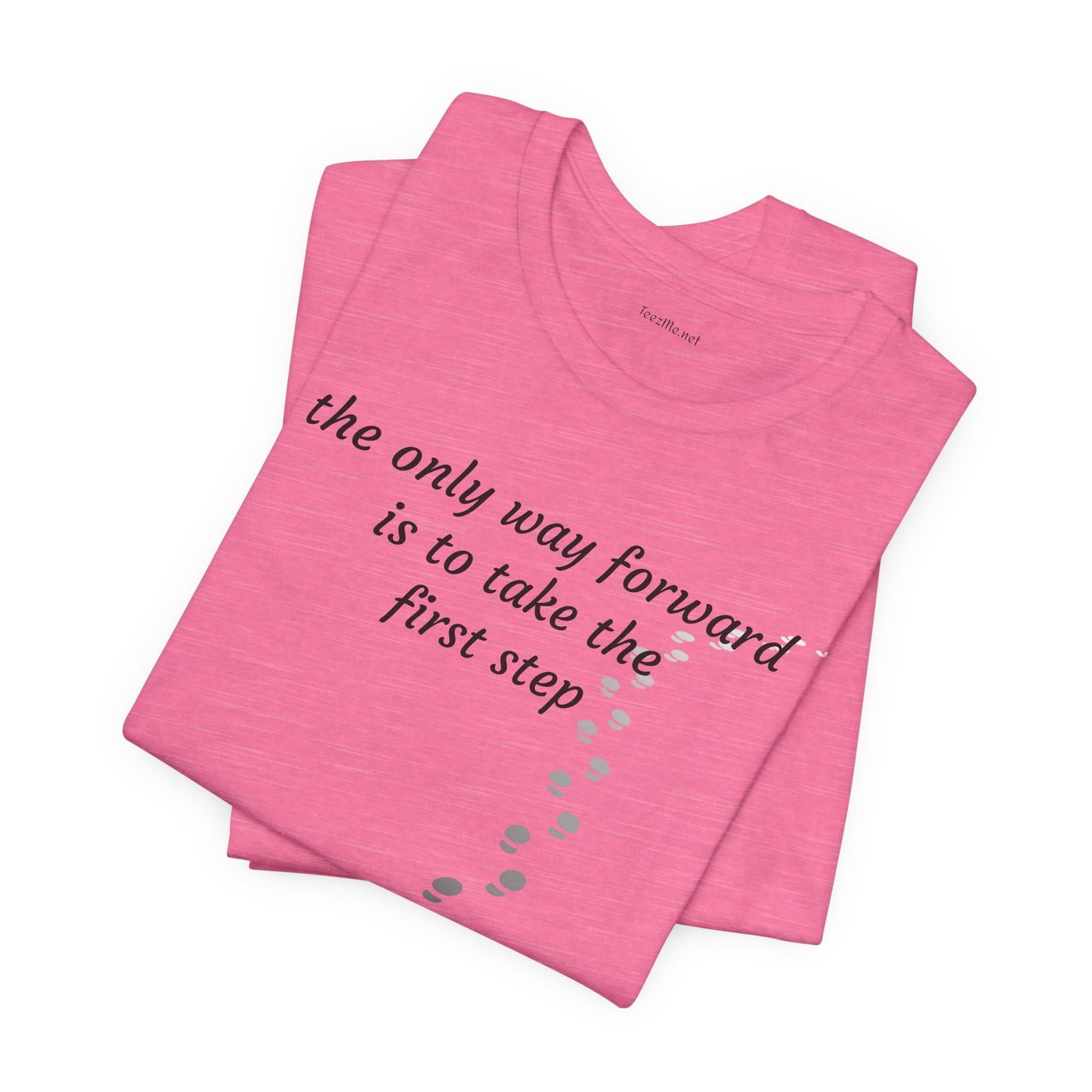 The only way forward is to take the first step - Unisex Jersey Short Sleeve Tee