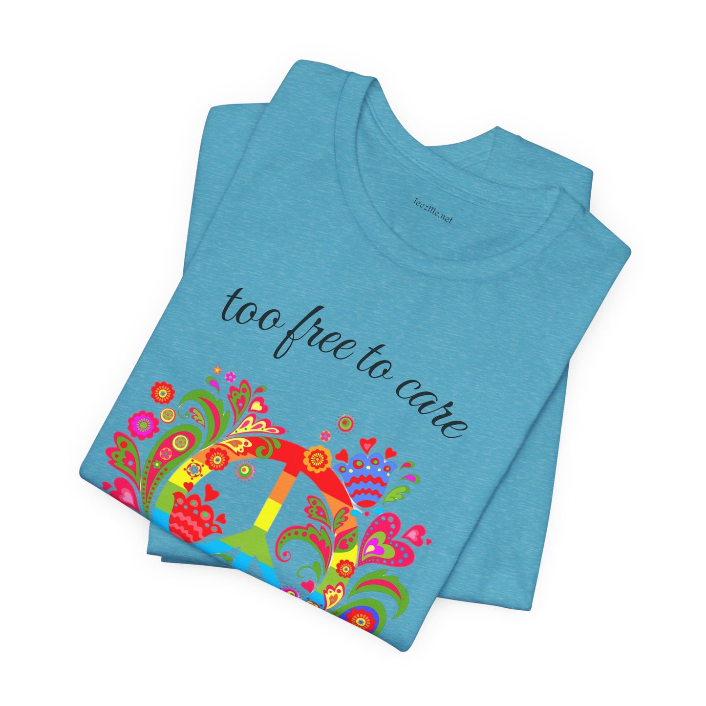 Too free to care - Unisex Jersey Short Sleeve Tee