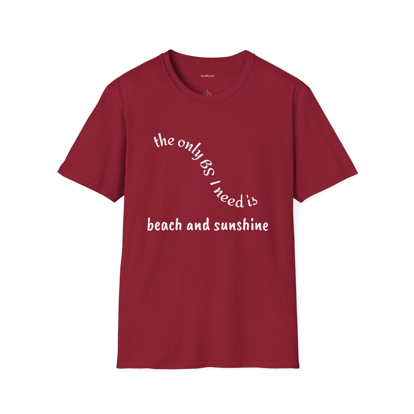The only BS I need is Beach and Sunshine - Unisex Softstle T-Shirt 100% Cotton Graphic