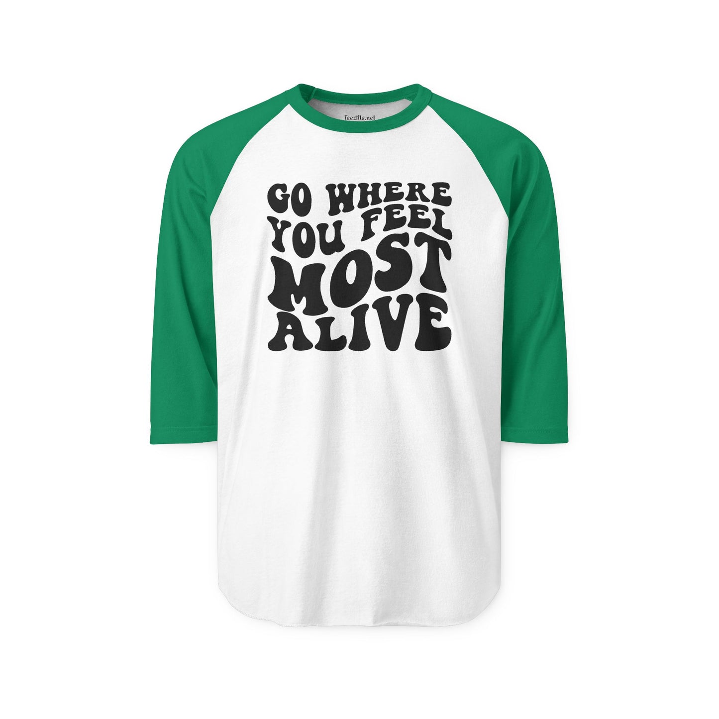 Go Where You Feel Most Alive Unisex Three-Quarter Sleeve Raglan Shirt