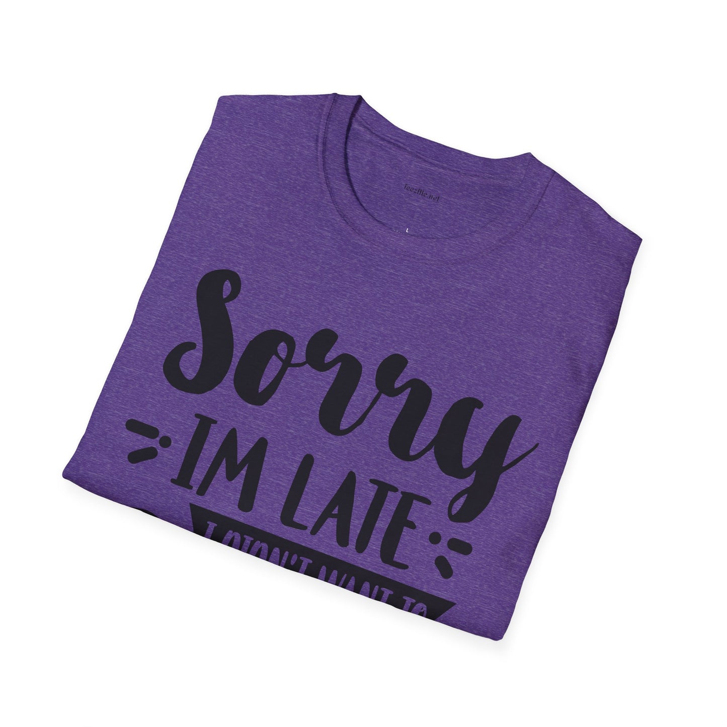 Sorry I'm late - Unisex Softstyle T-Shirt 100% Cotton Graphic