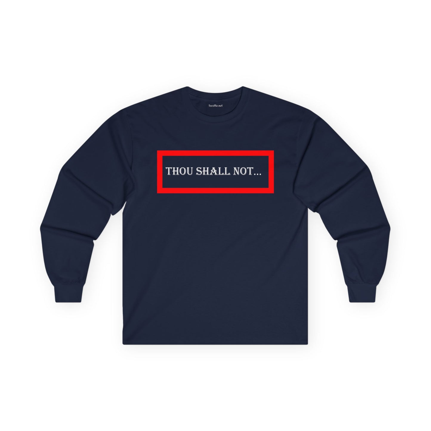 Thou Shall Not - Unisex Ultra Cotton Long Sleeve Tee