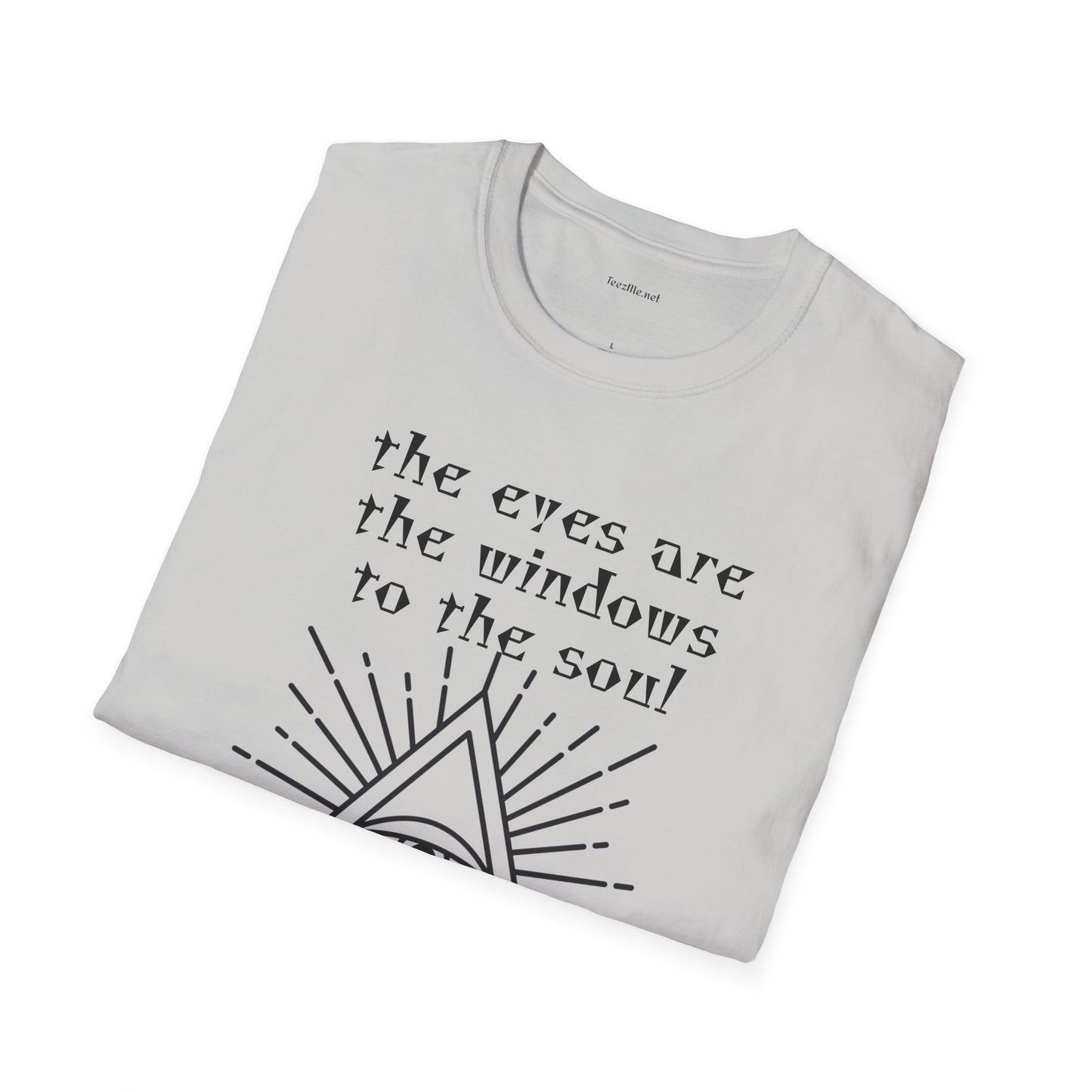 The eyes are the windows to the soul - Unisex Softstyle T-Shirt 100% Cotton Graphic