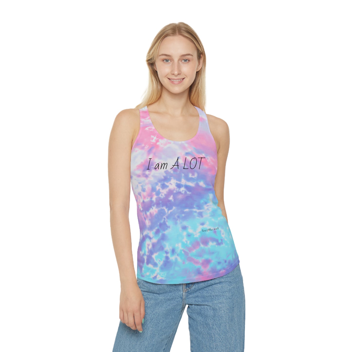 I am A Lot - Tie Dye Racerback Tank Top