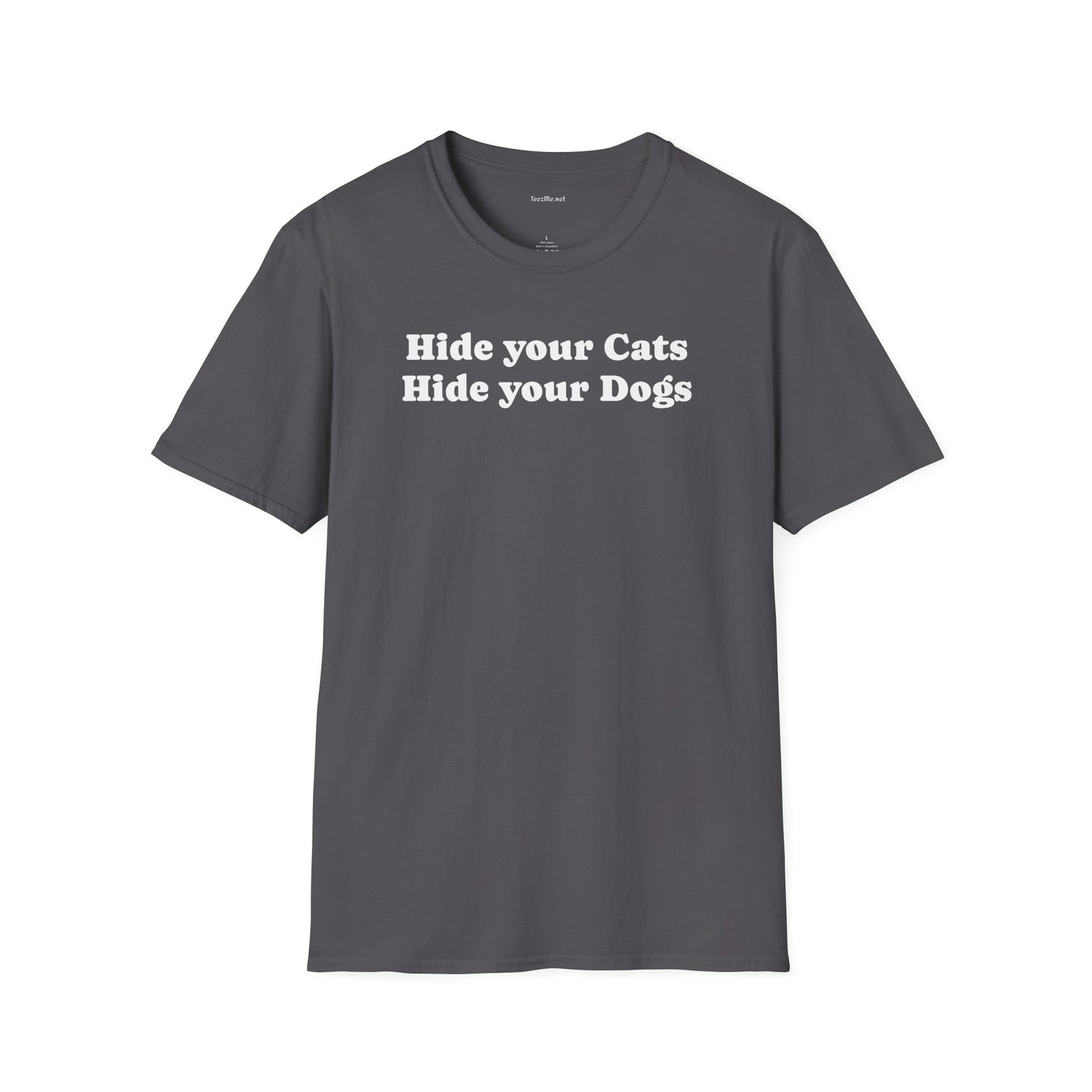 Hide your Cats & Dogs - Unisex Softstyle T-Shirt 100% Cotton Graphic