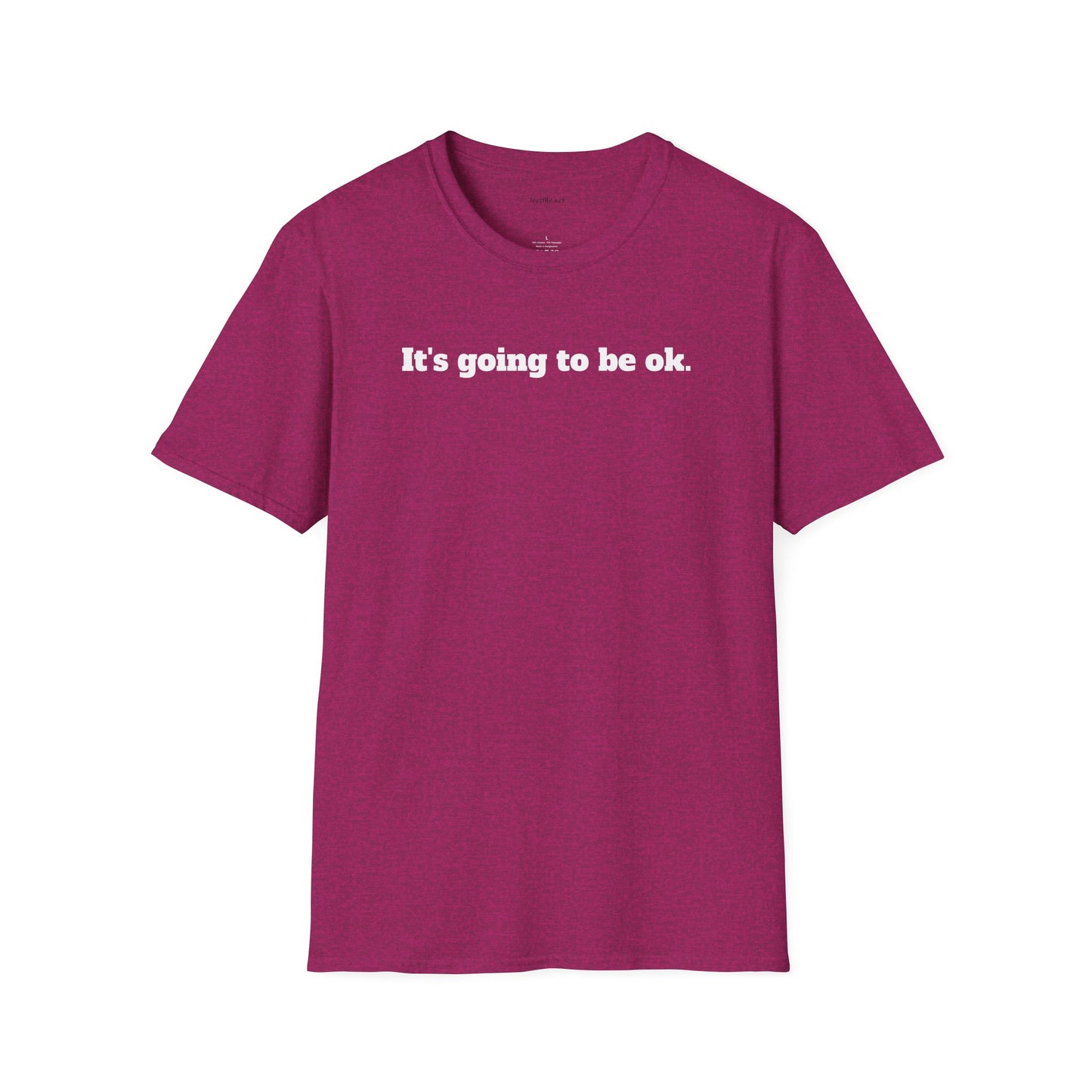 It's going to be ok. - Unisex Softstyle T-Shirt 100% Cotton Graphic