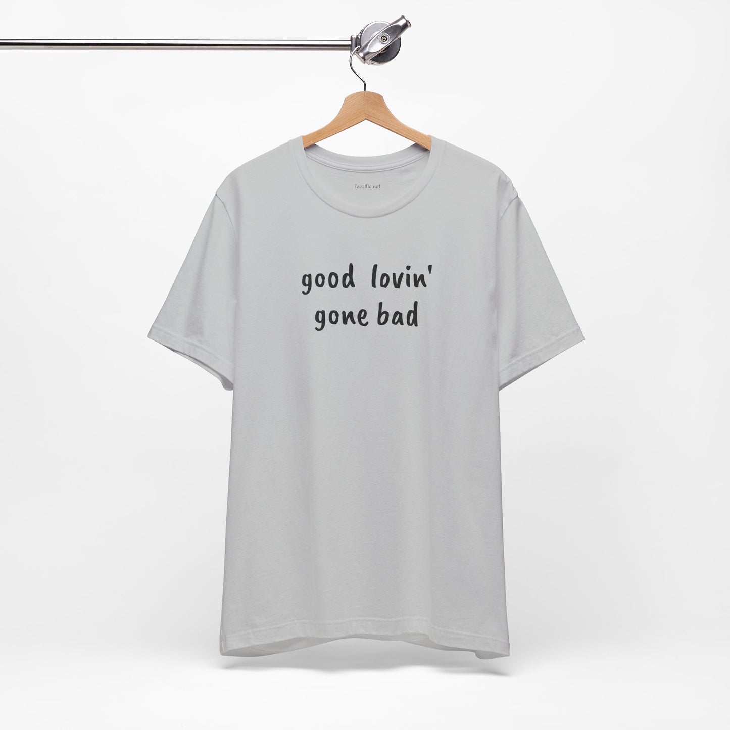 Good lovin' gone bad - Unisex Jersey Short Sleeve Tee