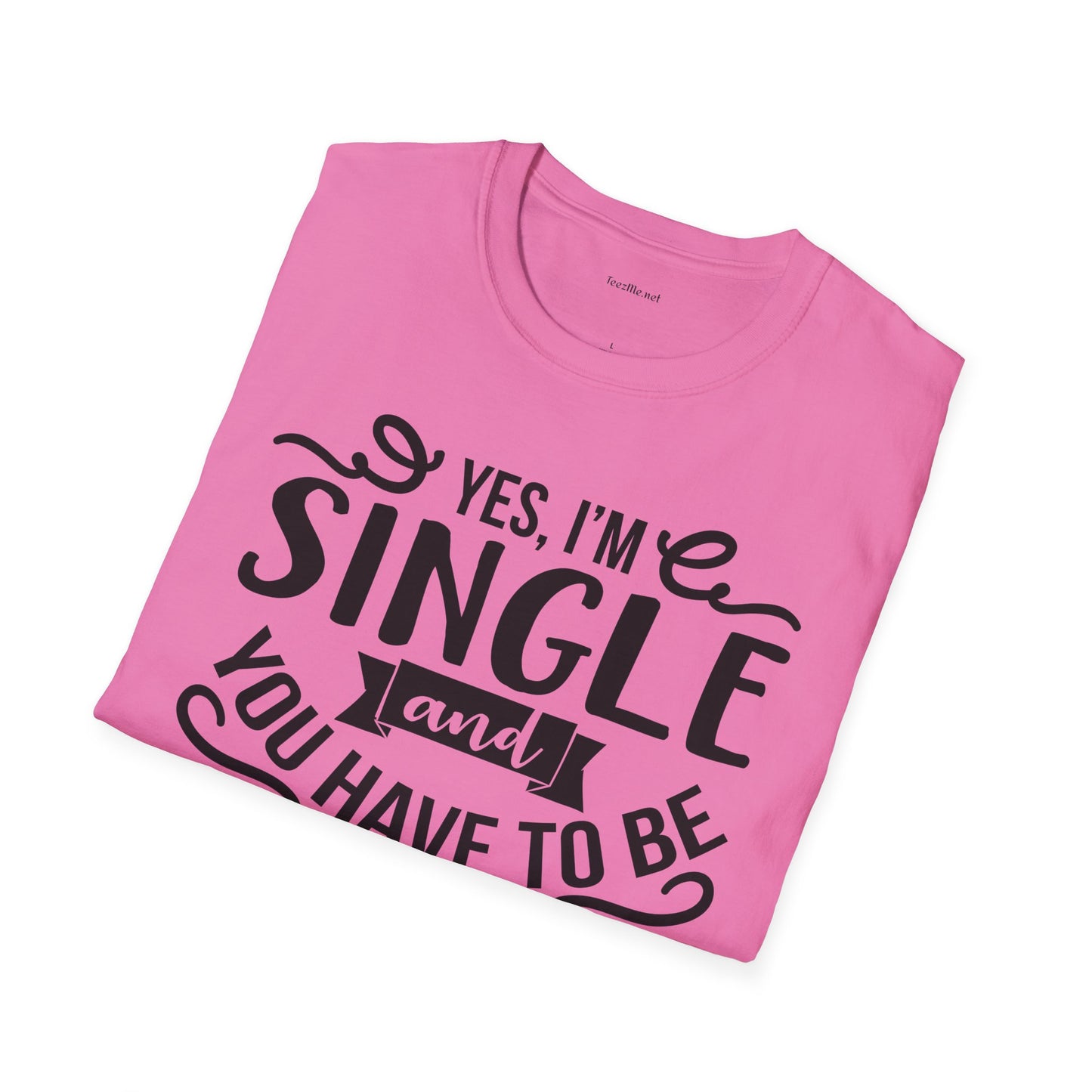 Yes, I'm Single  - Unisex Softstyle T-Shirt 100% Cotton Graphic