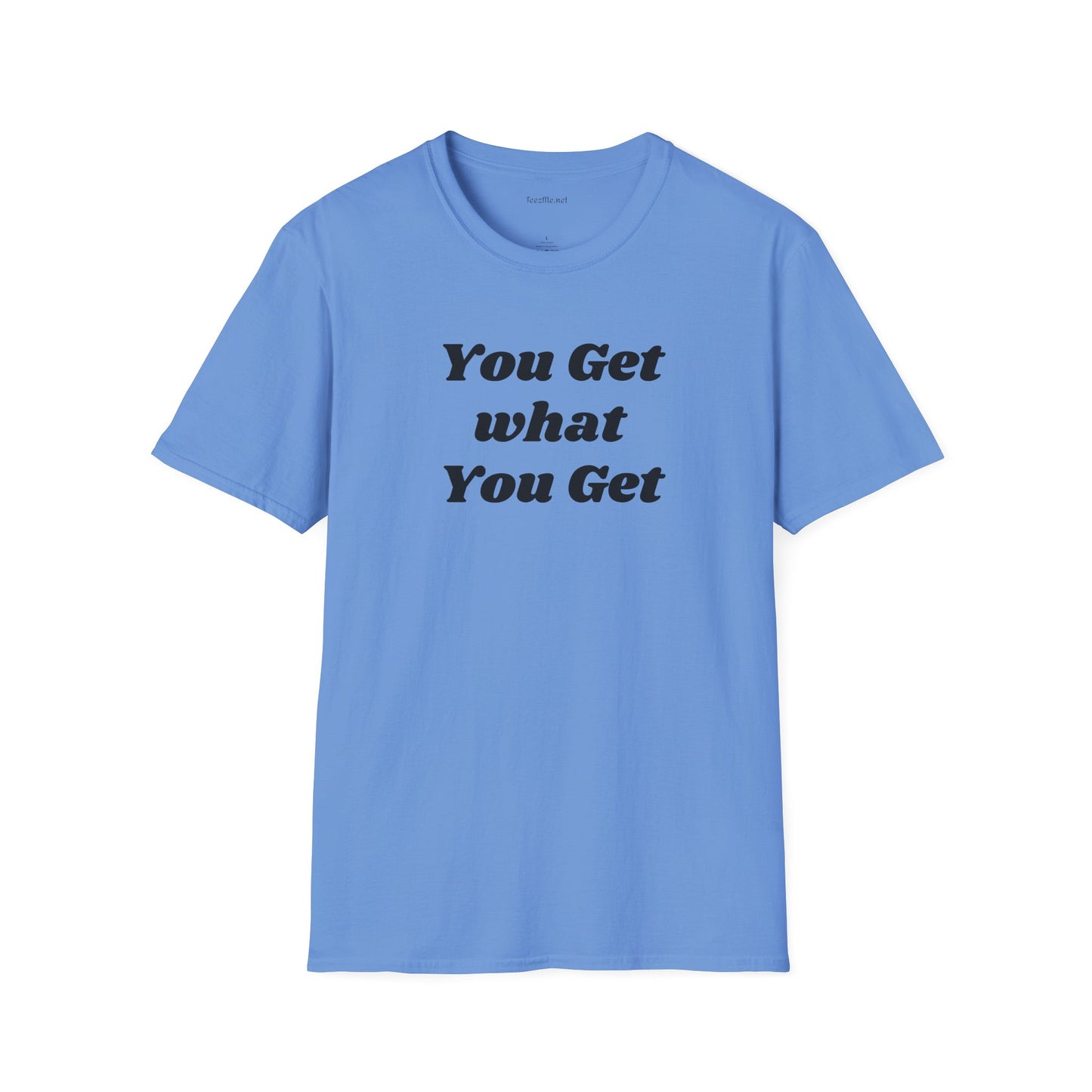 You get what you get - Unisex Softstyle T-Shirt 100% Cotton Graphic