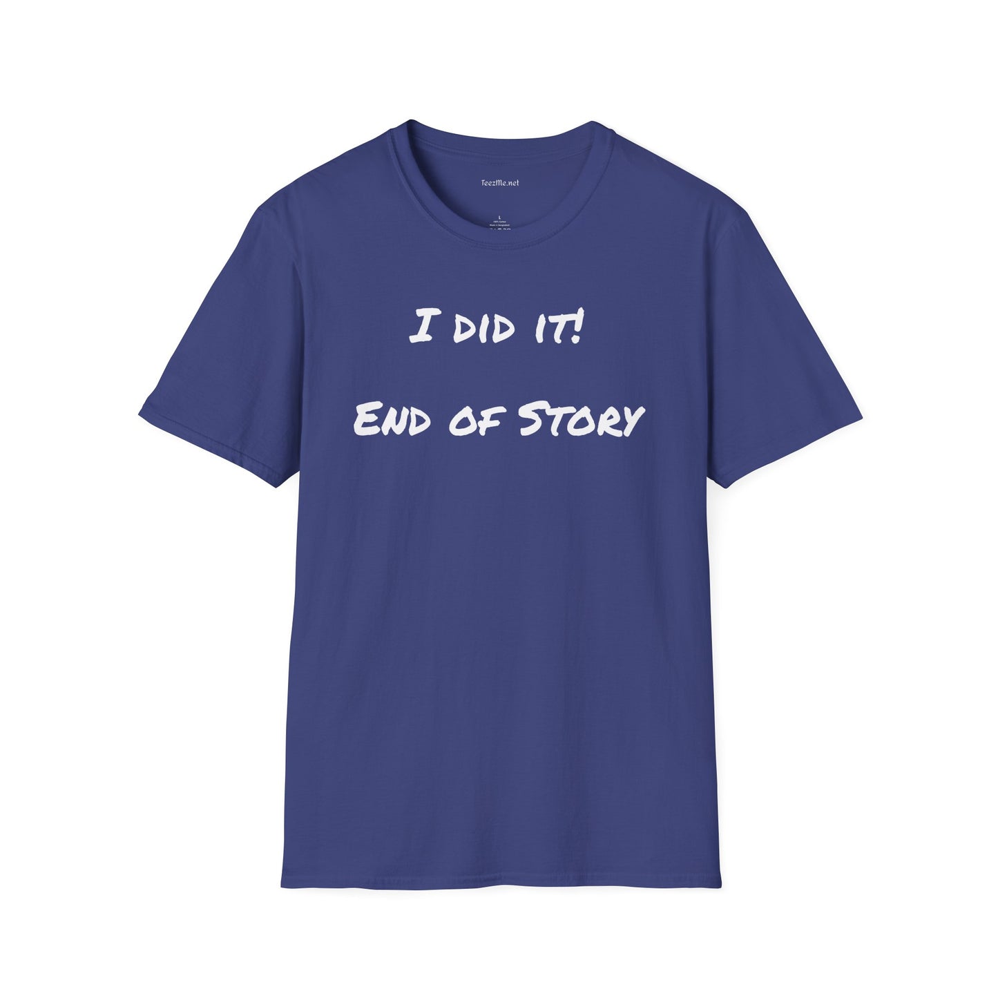 I did it - Unisex Softstyle T-Shirt 100% Cotton Graphic