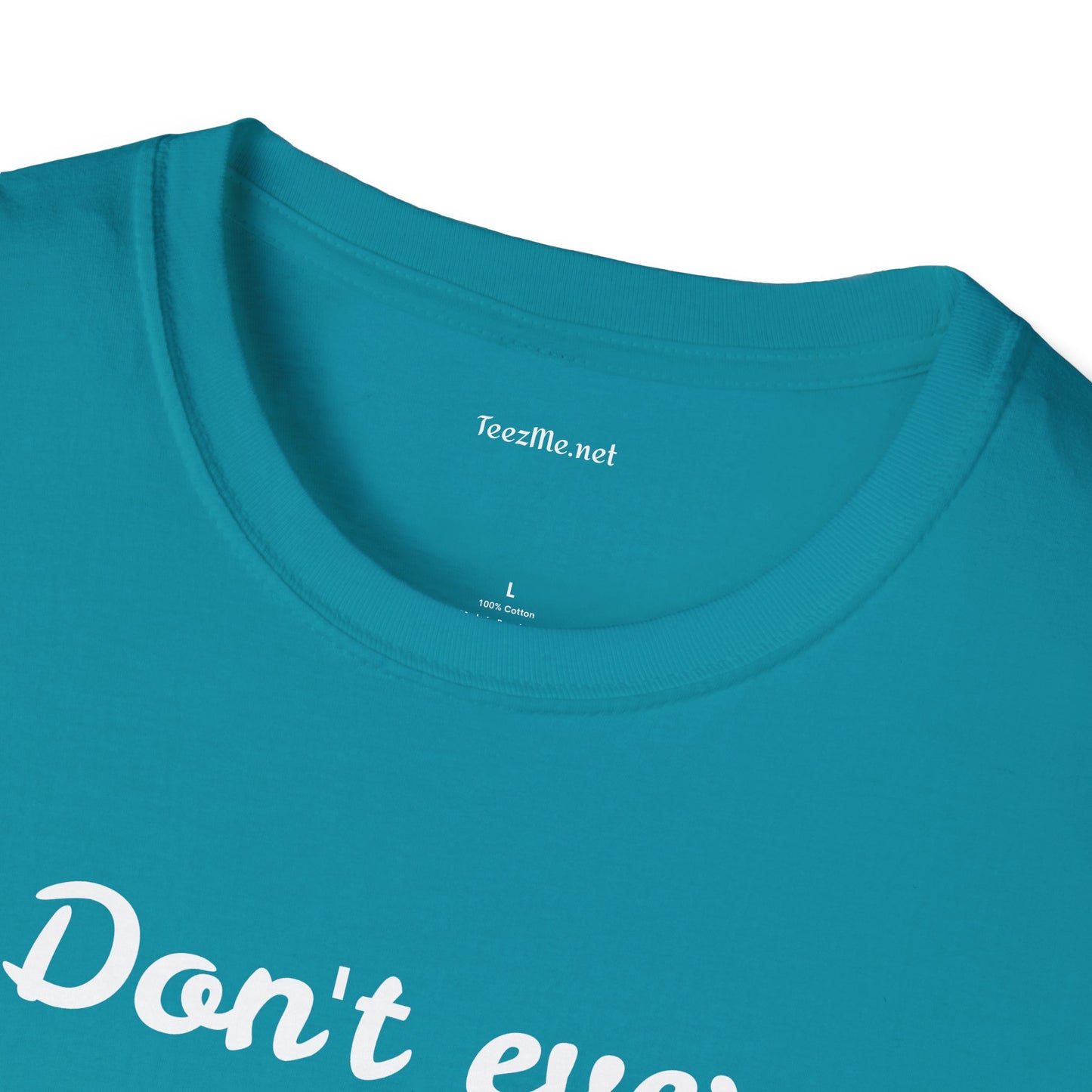 Don't ever give UP!! - Unisex Softstyle T-Shirt 100% Cotton Graphic