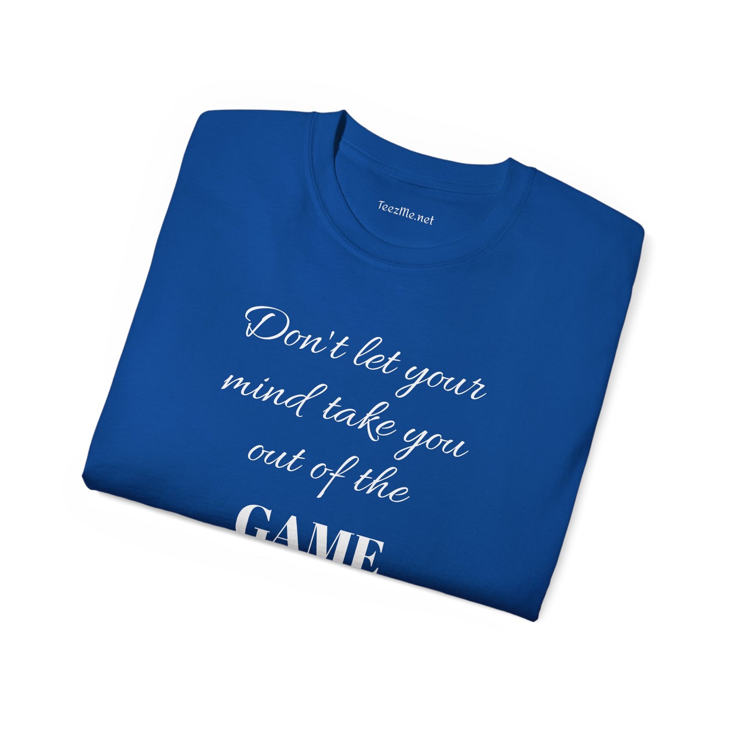 Don't let your mind take you out of the GAME - Unisex Ultra Cotton Tee 100% Cotton Graphic