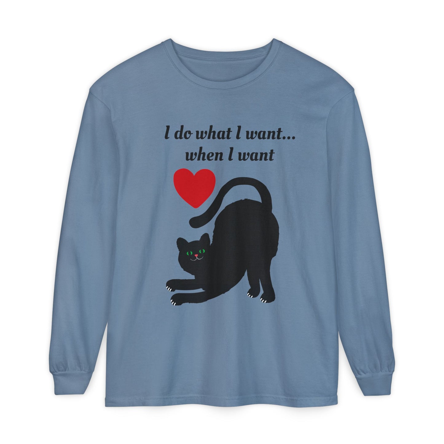 I do what I want - Unisex Garment-dyed Long Sleeve T-Shirt
