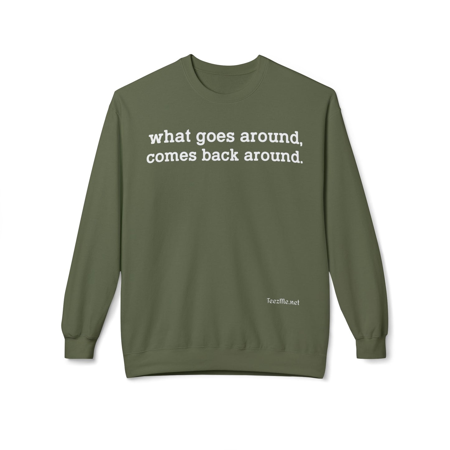 What goes around... Unisex Midweight Softstyle Fleece Crewneck Sweatshirt