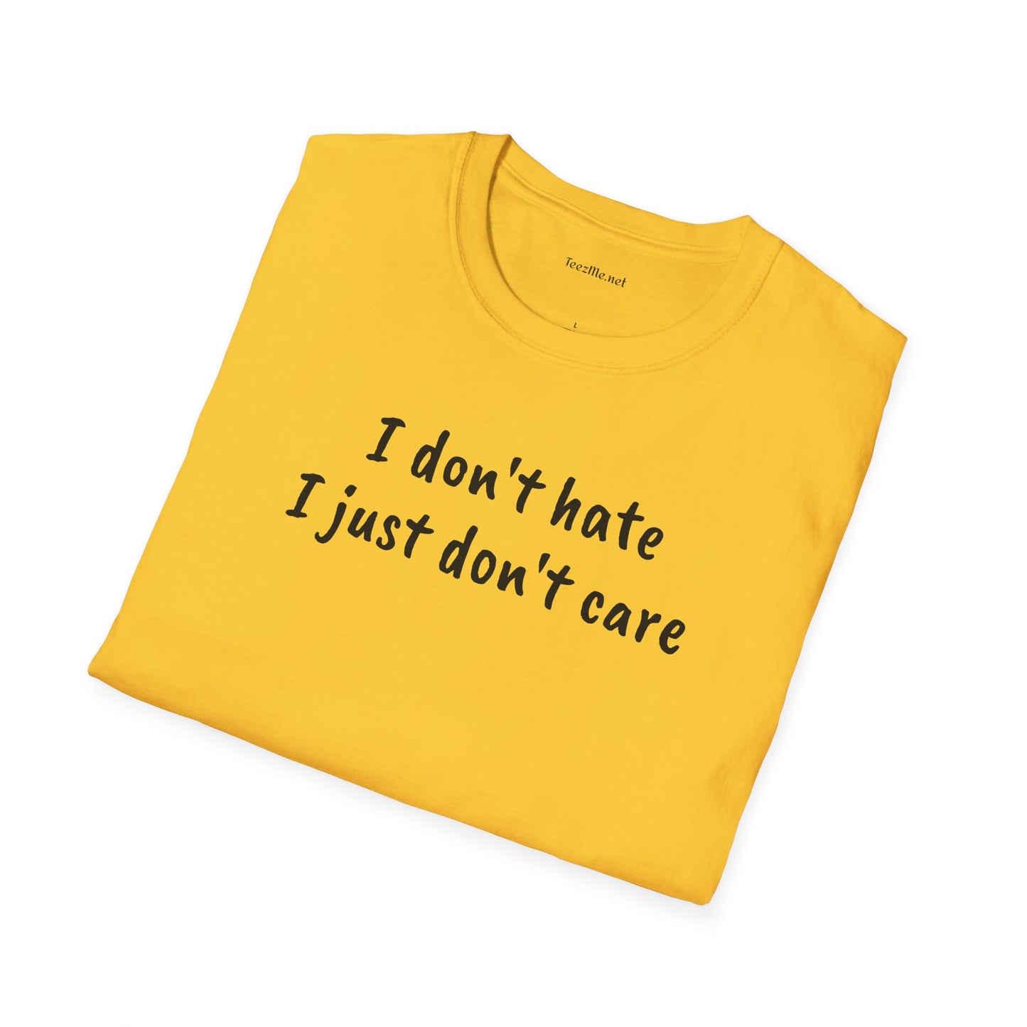 I don't hate - Unisex Softstyle T-Shirt 100% Cotton Graphic