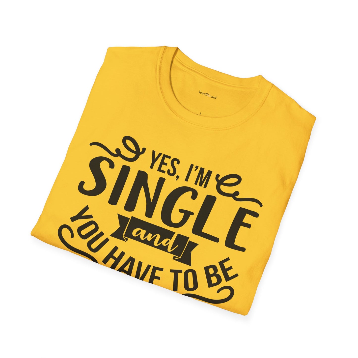 Yes, I'm Single  - Unisex Softstyle T-Shirt 100% Cotton Graphic
